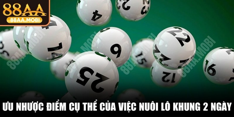 Ưu nhược điểm cụ thể của việc nuôi lô khung 2 ngày